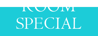 ROOM SPECIAL